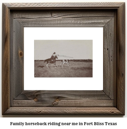 family horseback riding near me in Fort Bliss, Texas